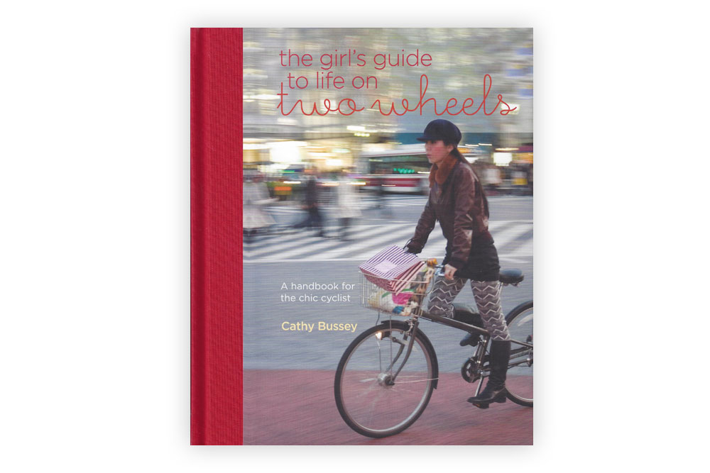 The Girl’s Guide to Life on Two Wheels by Cathy Bussey