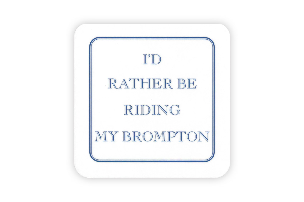 I’d Rather Be Riding my Brompton Drinks Coaster