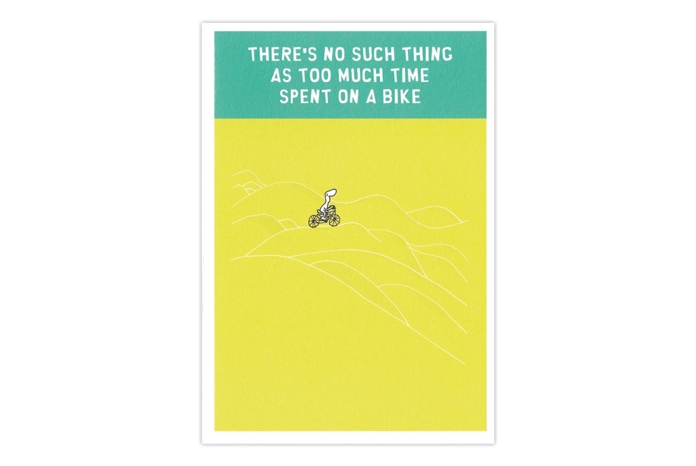 There’s no such thing as too much time spent on a bike Greeting Card